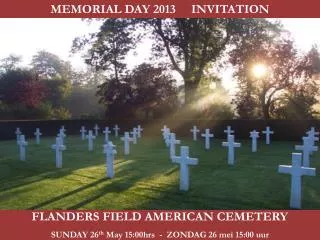 FLANDERS FIELD AMERICAN CEMETERY SUNDAY 26 th May 15:00hrs - ZONDAG 26 mei 15:00 uur