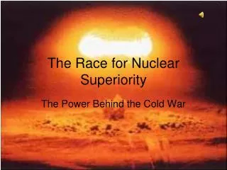 The Race for Nuclear Superiority