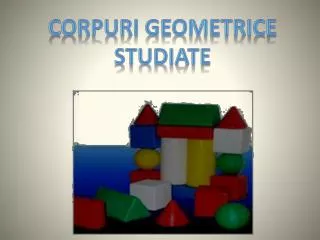 corpuri geometrice studiate