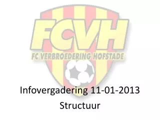 infovergadering 11 01 2013 structuur