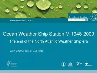 Ocean Weather Ship Station M 1948-2009 The end of the North Atlantic Weather Ship era