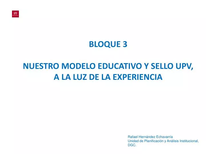 bloque 3 nuestro modelo educativo y sello upv a la luz de la experiencia