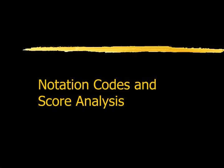 notation codes and score analysis