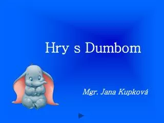 hry s dumbom