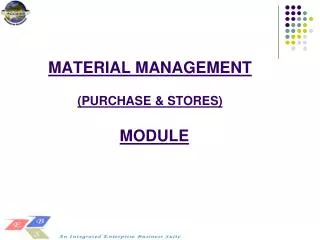 MATERIAL MANAGEMENT (PURCHASE &amp; STORES) MODULE