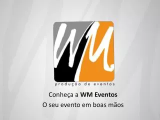 conhe a a wm eventos o seu evento em boas m os