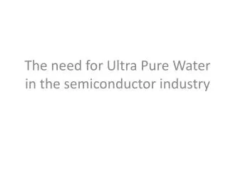 The need for Ultra Pure Water in the semiconductor industry
