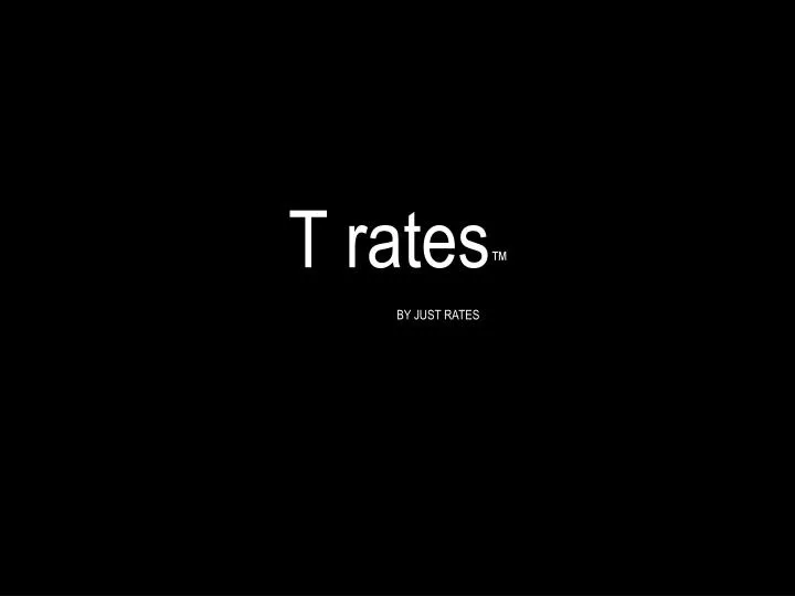 t rates by just rates