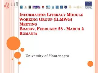 Information Literacy Module Working Group (ILMWG) Meeting Brasov, February 28 - March 2 Romania