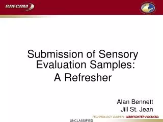 Submission of Sensory Evaluation Samples: A Refresher Alan Bennett Jill St. Jean