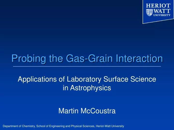 probing the gas grain interaction