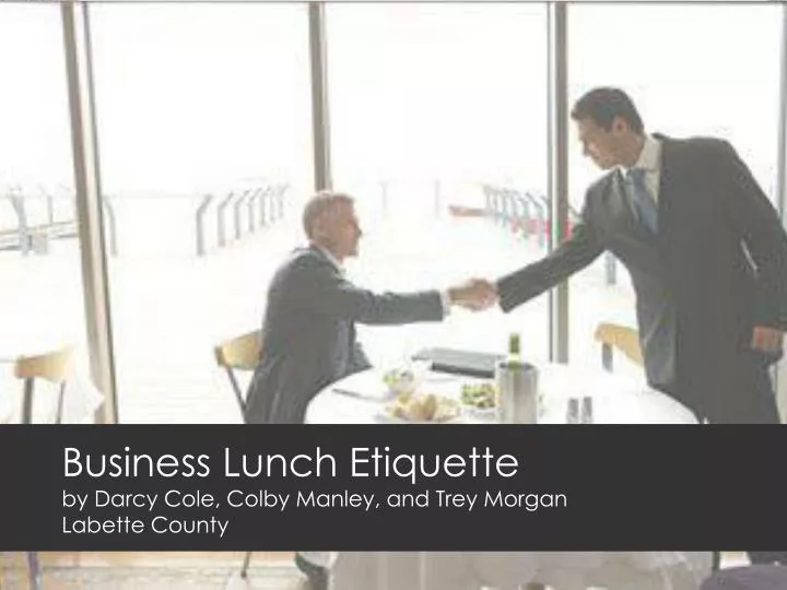 business lunch etiquette by darcy cole colby manley and trey morgan labette county