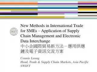 Connie Leung Head, Trade &amp; Supply Chain Markets, Asia Pacific SWIFT