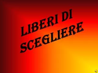 liberi di scegliere