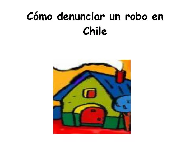 c mo denunciar un robo en chile