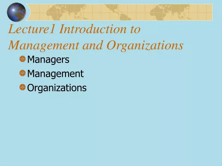 lecture1 introduction to management and organizations