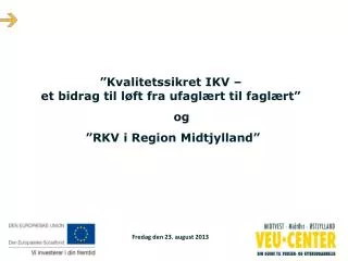kvalitetssikret ikv et bidrag til l ft fra ufagl rt til fagl rt og rkv i region midtjylland