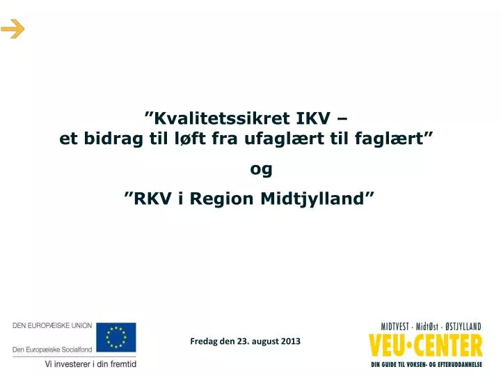 kvalitetssikret ikv et bidrag til l ft fra ufagl rt til fagl rt og rkv i region midtjylland