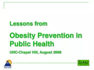 Lessons from Obesity Prevention in Public Health UNC-Chapel Hill, August 2008