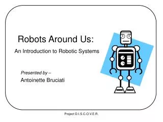 Robots Around Us: An Introduction to Robotic Systems