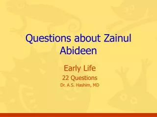 Questions about Zainul Abideen