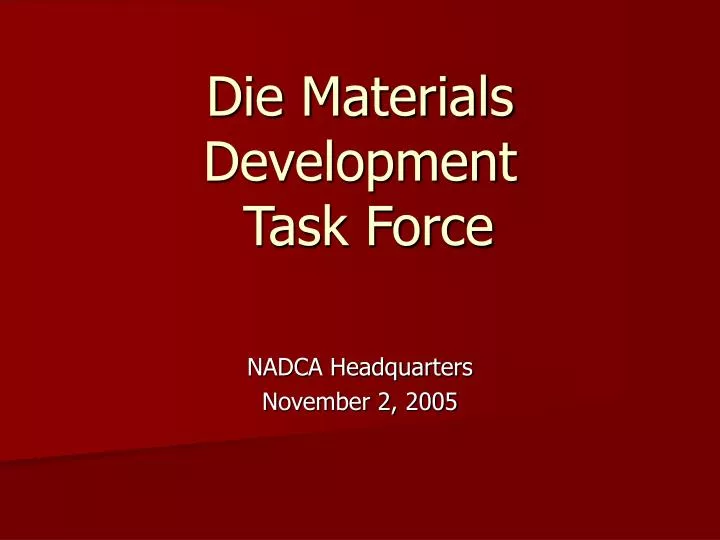die materials development task force