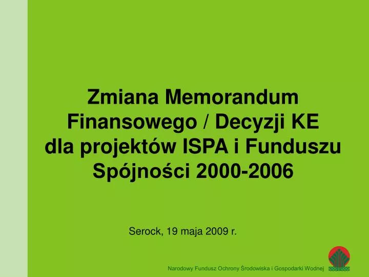zmiana memorandum finansowego decyzji ke dla projekt w ispa i funduszu sp jno ci 2000 2006
