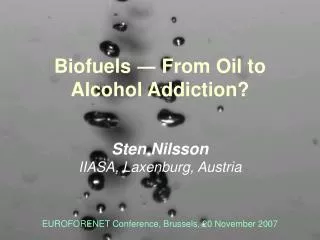 Biofuels ? From Oil to Alcohol Addiction?