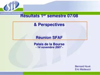 r sultats 1 er semestre 07 08 perspectives r union sfaf palais de la bourse 14 novembre 2007