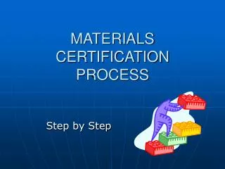 MATERIALS CERTIFICATION PROCESS