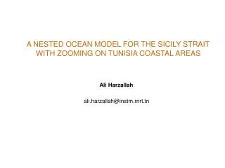 A NESTED OCEAN MODEL FOR THE SICILY STRAIT WITH ZOOMING ON TUNISIA COASTAL AREAS