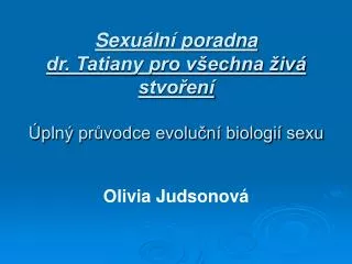 sexu ln poradna dr tatiany pro v echna iv stvo en pln pr vodce evolu n biologi sexu olivia judsonov
