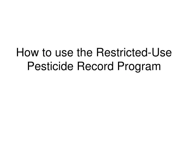 how to use the restricted use pesticide record program