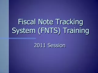 Fiscal Note Tracking System (FNTS) Training