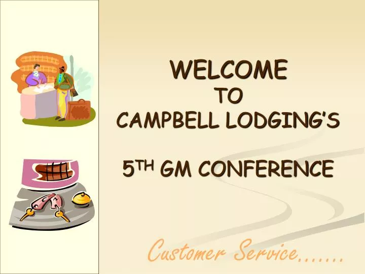 welcome to campbell lodging s 5 th gm conference