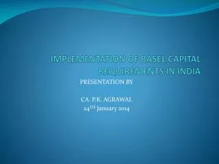 IMPLEMENTATION OF BASEL CAPITAL REQUIREMENTS IN INDIA