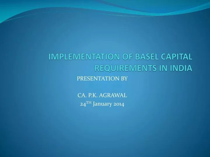 PPT - IMPLEMENTATION OF BASEL CAPITAL REQUIREMENTS IN INDIA PowerPoint ...
