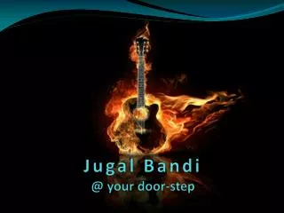 Jugal Bandi @ your door-step