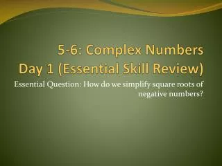 5-6: Complex Numbers Day 1 (Essential Skill Review)