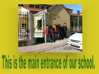 This is the main entrance of our school.