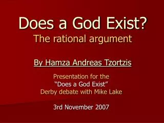 Does a God Exist? The rational argument By Hamza Andreas Tzortzis
