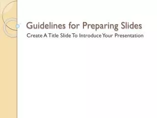 Guidelines for Preparing Slides