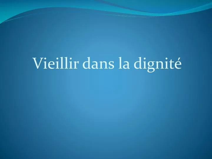 vieillir dans la dignit