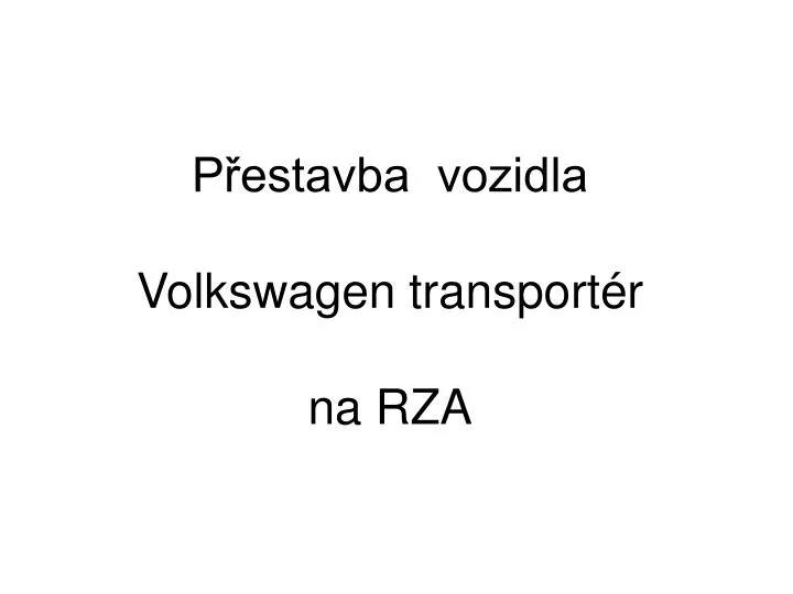 p estavba vozidla volkswagen transport r na rza