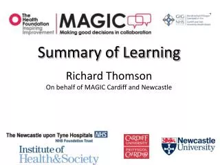 Summary of Learning Richard Thomson On behalf of MAGIC Cardiff and Newcastle