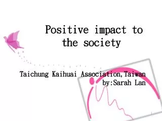 Positive impact to the society