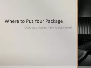Where to Put Your Package