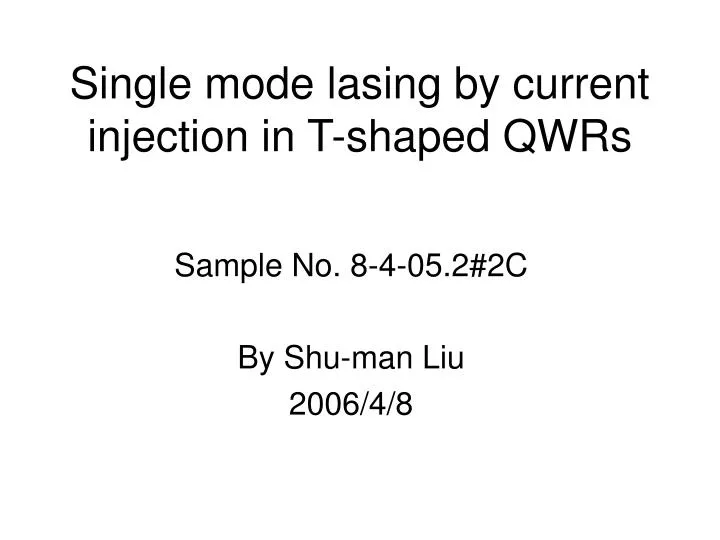 single mode lasing by current injection in t shaped qwrs