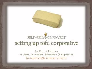 SELF-RELIANCE PROJECT setting up tofu corporative