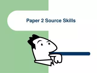 Paper 2 Source Skills